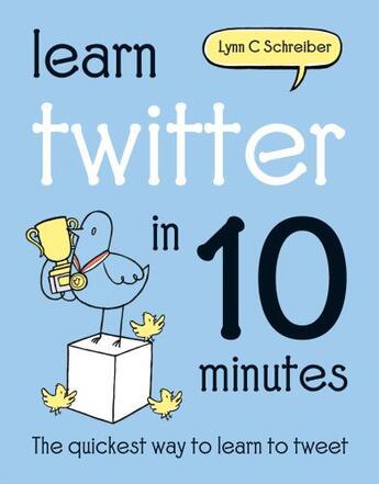 Couverture du livre « Learn Twitter in 10 Minutes » de Schreiber Lynn C aux éditions Pavilion Books Company Limited