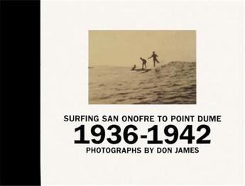 Couverture du livre « Surfing san onofre to point dume: photographs 1936-1942 » de  aux éditions Dap Artbook