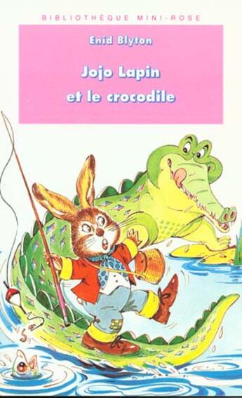 Couverture du livre « Jojo lapin et le crocodile » de Enid Blyton aux éditions Le Livre De Poche Jeunesse