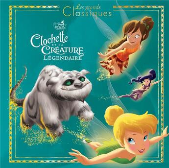 Couverture du livre « Clochette et la créature légendaire » de Disney aux éditions Disney Hachette