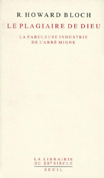 Couverture du livre « Le plagiaire de dieu ; la fabuleuse industrie de l'abbé Migne » de Bloch Howard R. aux éditions Seuil