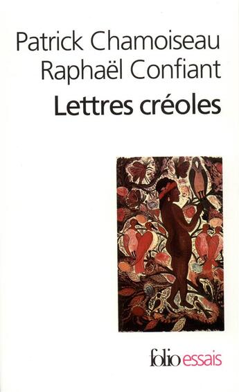 Couverture du livre « Lettres créoles : Tracées antillaises et continentales de la littérature. Haïti, Guadeloupe, Martinique, Guyane (1635-1975) » de Patrick Chamoiseau et Raphael Confiant aux éditions Folio