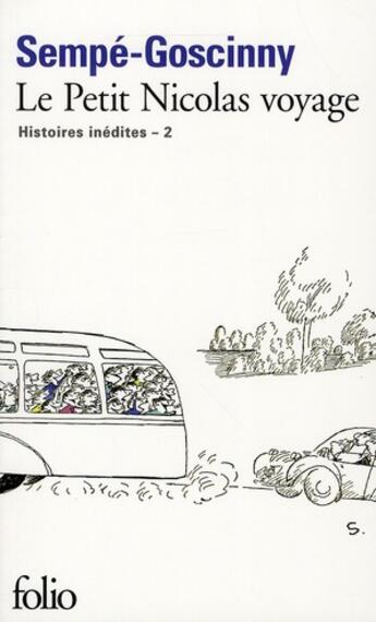 Couverture du livre « Le petit Nicolas : les histoires inédites ; le petit Nicolas en voyage » de Jean-Jacques Sempe et Rene Goscinny aux éditions Folio