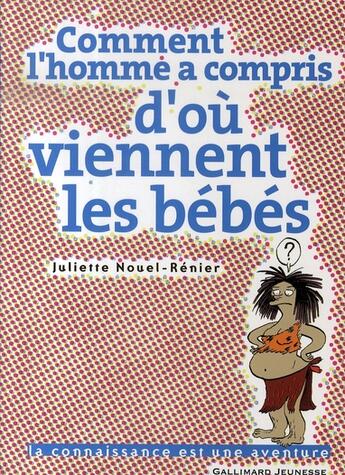 Couverture du livre « Comment l'homme a compris d'où viennent les bébés » de Nouel-Renier/Simon aux éditions Gallimard-jeunesse