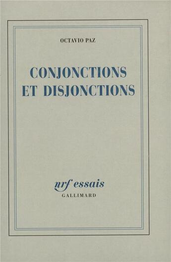 Couverture du livre « Conjonctions et disjonctions » de Octavio Paz aux éditions Gallimard