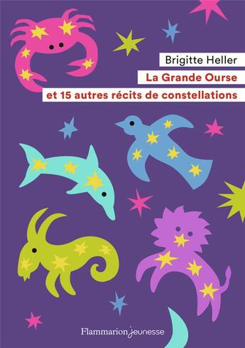 Couverture du livre « La Grande Ourse et 15 autres récits de constellations » de Heller/Sochard aux éditions Flammarion Jeunesse