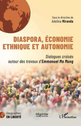 Couverture du livre « Diaspora, économie ethnique et autonomie : dialogues croisés autour des travaux d'Emmanuel Ma Mung » de Adelina Miranda aux éditions L'harmattan