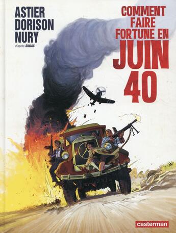 Couverture du livre « Comment faire fortune en Juin 1940 » de Fabien Nury et Laurent Astier et Xavier Dorison aux éditions Casterman