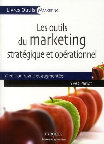 Couverture du livre « Les outils du marketing stratégique et opérationnel (2e édition) » de Yves Pariot aux éditions Organisation