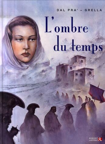 Couverture du livre « L'ombre du temps t.1 » de Dal Pra' et Greila aux éditions Robert Laffont