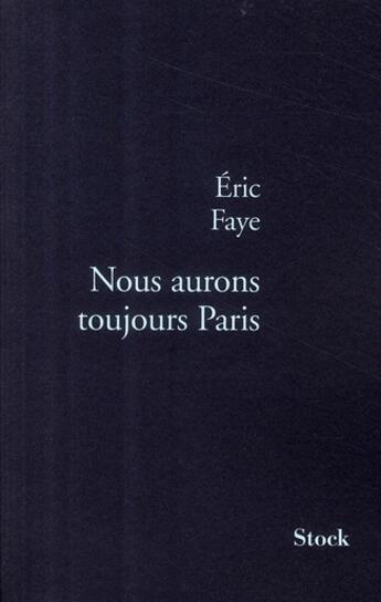 Couverture du livre « Nous aurons toujours Paris » de Eric Faye aux éditions Stock
