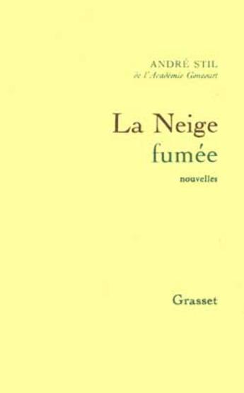 Couverture du livre « La neige fumée » de Andre Stil aux éditions Grasset