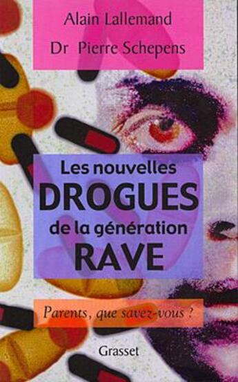 Couverture du livre « Les nouvelles drogues de la génération «rave» : Parents, que savez-vous ? » de Schepens Pierre aux éditions Grasset