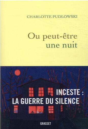 Couverture du livre « Ou peut-être une nuit ; inceste : la guerre du silence » de Charlotte Pudlowski aux éditions Grasset