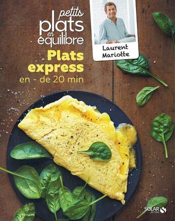 Couverture du livre « Plats express en moins de 20 minutes : petits plats en équilibre » de Laurent Mariotte aux éditions Solar