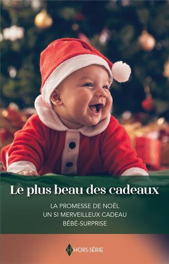 Couverture du livre « Le plus beau des cadeaux : la promesse de Noël, un si merveilleux cadeau, bébé surprise » de Connie Cox et Day Leclaire et Yvonne Lindsay aux éditions Harlequin