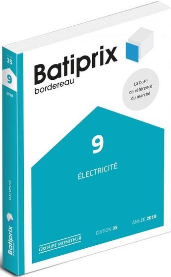 Couverture du livre « BATIPRIX t.9 ; électricité (édition 2018) » de  aux éditions Groupe Moniteur