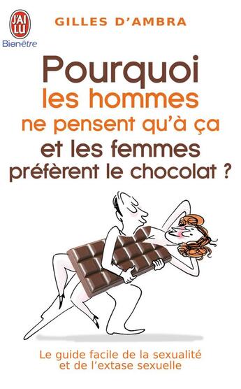 Couverture du livre « Pourquoi les hommes ne pensent qu'à ça ? (et les femmes préfèrent le chocolat) » de Gilles D' Ambra aux éditions J'ai Lu