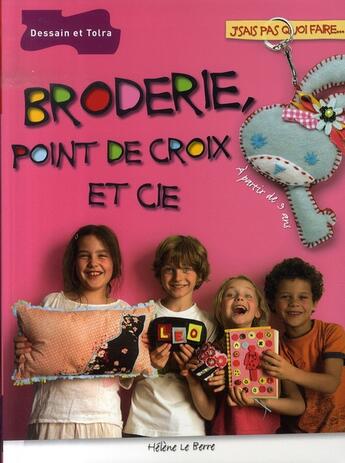 Couverture du livre « Broderie, point de croix et cie » de Helene Le Berre aux éditions Dessain Et Tolra