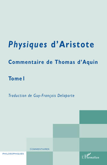 Couverture du livre « La physiques d'Aristote t.1 ; commentaire de Thomas d'Aquin » de Guy-Francois Delaporte aux éditions L'harmattan