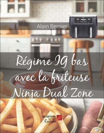 Couverture du livre « Régime ig bas avec la friteuse ninja dual zone » de Alain Bernier aux éditions Editions Du Net