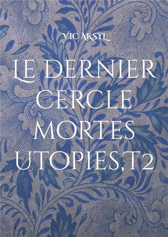 Couverture du livre « Le dernier cercle, mortes utopies t.2 » de Vic Aksyl aux éditions Books On Demand