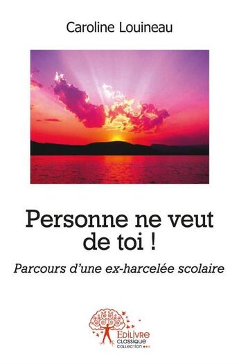 Couverture du livre « Personne ne veut de toi ! » de Caroline Louineau aux éditions Edilivre