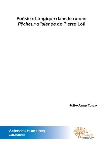 Couverture du livre « Poesie et tragique dans le roman - pecheur d?islande - de pierre loti » de Julie-Anne Turco aux éditions Edilivre