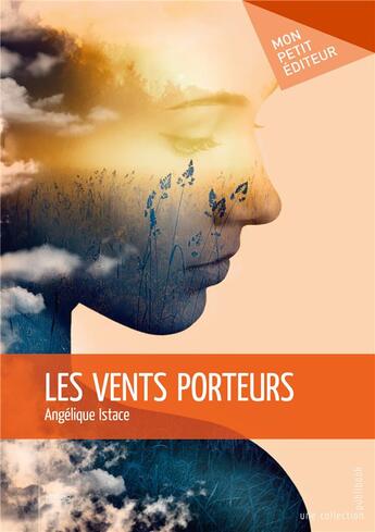 Couverture du livre « Les vents porteurs » de Angelique Istace aux éditions Mon Petit Editeur