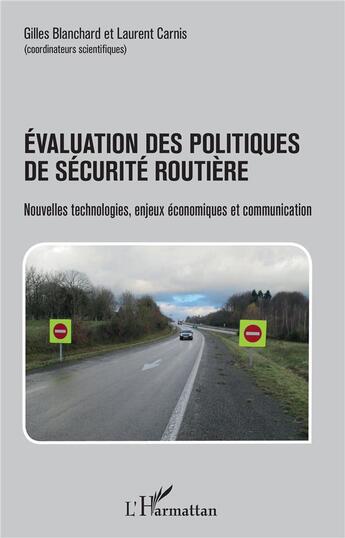 Couverture du livre « Évaluation des politiques de sécurite routière ; nouvelles technologies, enjeux économiques et communication » de Gilles Blanchard et Laurent Carnis aux éditions L'harmattan