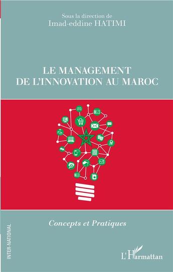 Couverture du livre « Le management de l'innovation au Maroc -;concepts et pratiques » de Hatimi Imad-Eddine aux éditions L'harmattan