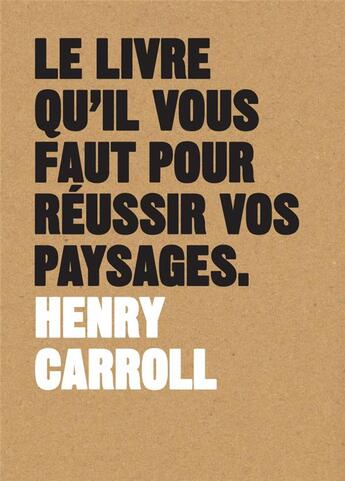 Couverture du livre « Le livre qu'il vous faut pour réussir vos paysages » de Henry Carroll aux éditions Pyramyd