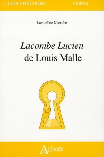 Couverture du livre « Lacombe Lucien, de Louis Malle » de Jacqueline Nacache aux éditions Atlande Editions