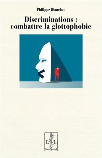 Couverture du livre « Discriminations : combattre la glottophobie (2e édition) » de Philippe Blanchet aux éditions Lambert-lucas
