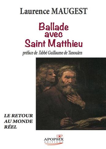 Couverture du livre « Ballade avec Saint Matthieu ; le retour au monde réel » de Laurence Maugest aux éditions Apopsix