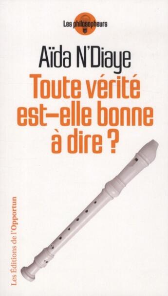 Couverture du livre « Toute vérité est-elle bonne à dire ? » de Aida N'Diaye aux éditions L'opportun