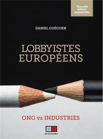 Couverture du livre « Lobbyistes européens : ONG vs Industries » de Daniel Gueguen aux éditions Va Press