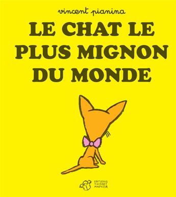 Couverture du livre « Le chat le plus mignon du monde » de Vincent Pianina aux éditions Thierry Magnier