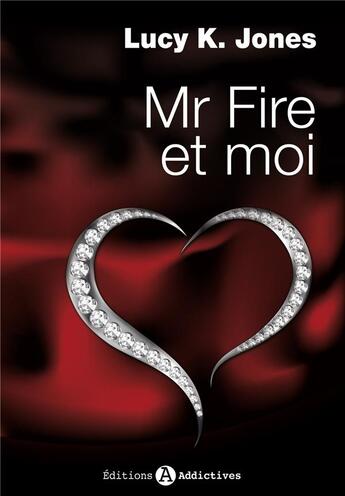 Couverture du livre « Mr fire et moi vol1 reimpression » de Lucy K. Jones aux éditions Editions Addictives