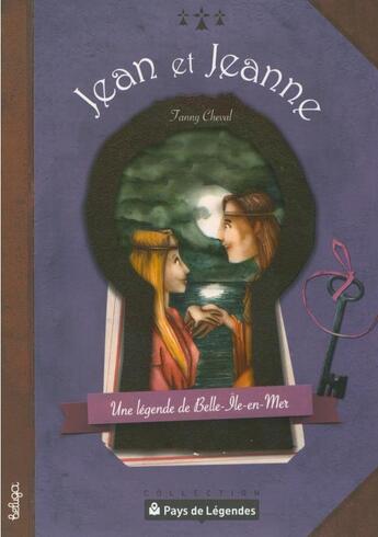 Couverture du livre « Jean et Jeanne, une légende de Belle-Île-en-Mer » de Fanny Cheval aux éditions Beluga