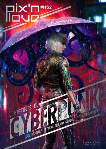 Couverture du livre « L'histoire du cyberpunk ; littérature, cinéma et jeu vidéo » de  aux éditions Pix'n Love