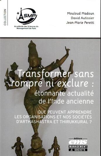 Couverture du livre « Transformer sans rompre ni exclure : étonnante actualité de l'Inde ancienne » de Jean-Marie Peretti et David Autissier et Mouloud Madoun aux éditions Ems