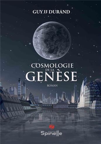 Couverture du livre « Cosmologie de la Genèse » de Durand Guy Jj aux éditions Spinelle