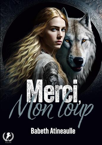 Couverture du livre « Merci mon loup » de Babeth Atineaulle aux éditions Art En Mots