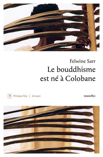 Couverture du livre « Le bouddhisme est né à Colobane » de Felwine Sarr aux éditions Philippe Rey