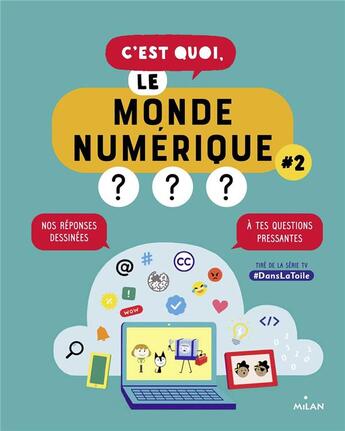 Couverture du livre « C'est quoi, le monde numérique ? t.2 » de Nathalie Dargent et Emma Carre aux éditions Milan