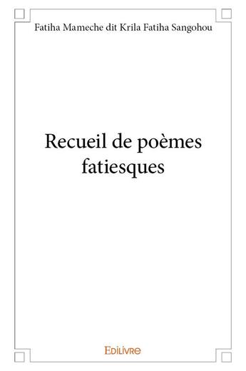 Couverture du livre « Recueil de poemes fatiesques » de Fatiha Mameche Dit K aux éditions Edilivre