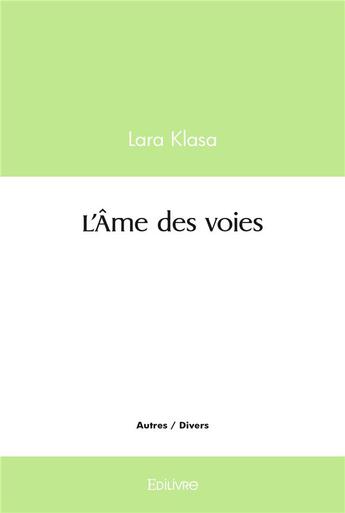 Couverture du livre « L'ame des voies » de Klasa Lara aux éditions Edilivre