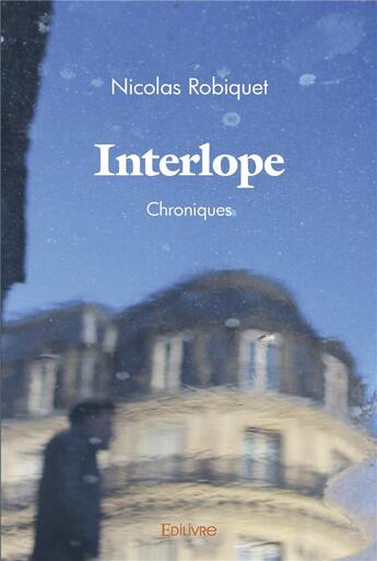 Couverture du livre « Interlope - chroniques » de Robiquet Nicolas aux éditions Edilivre