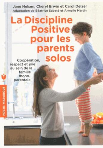 Couverture du livre « La discipline positive pour les parents solos » de Jane Nelsen aux éditions Marabout